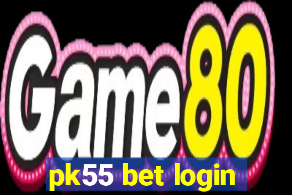 pk55 bet login